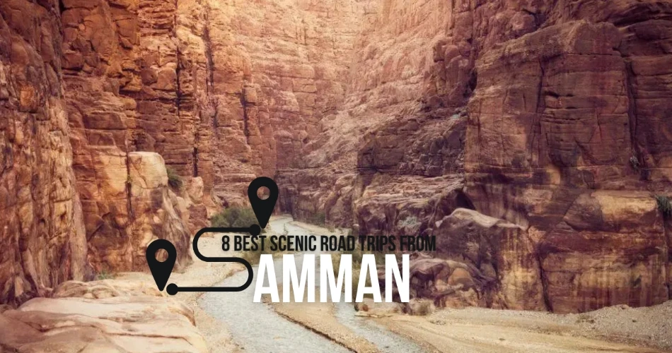 8 Best Scenic Road Trips from Amman